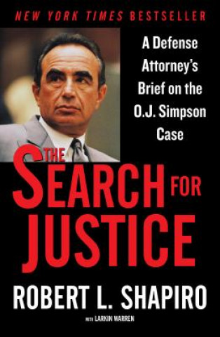 Kniha The Search for Justice: A Defense Attorney's Brief on the O.J. Simpson Case Robert L. Shapiro