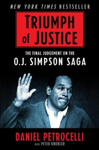 Carte Triumph of Justice: Closing the Book on the Simpson Saga Daniel Petrocelli