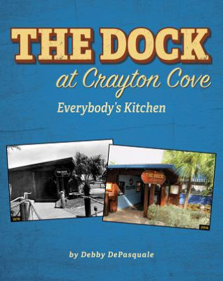 Könyv The Dock at Crayton Cove: Everybody's Kitchen Debby DePasquale