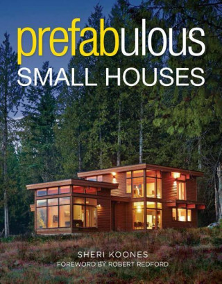 Książka Prefabulous Small Houses Sheri Koones