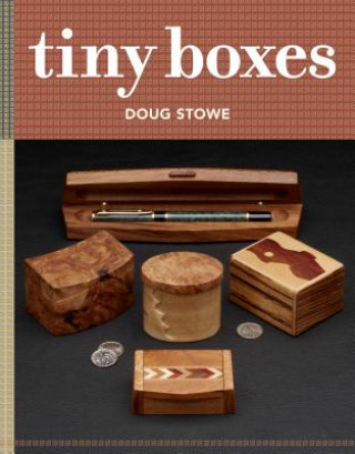 Kniha Tiny Boxes: 10 skill-building box projects Doug Stowe