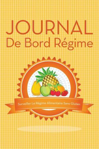 Kniha Journal de Bord Regime Surveiller Le Regime Alimentaire Sans Gluten Speedy Publishing LLC
