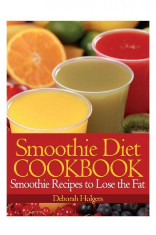 Kniha Smoothie Diet Cookbook Deborah Holgers