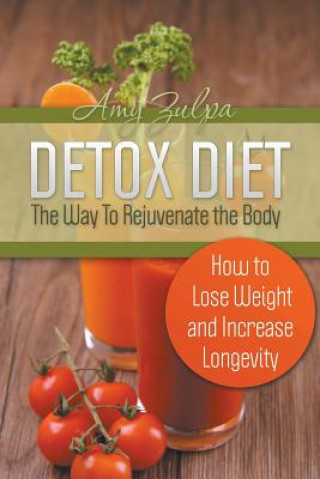 Kniha Detox Diet - The Way To Rejuvenate the Body Amy Zulpa