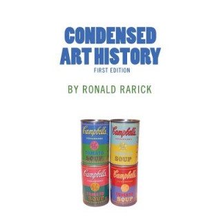 Könyv Condensed Art History Ronald Rarick