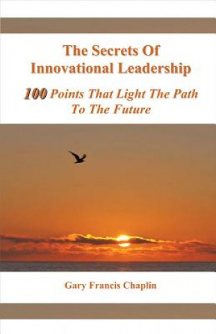 Kniha Secrets Of Innovational Leadership Gary Chaplin