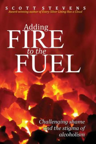 Книга Adding Fire to the Fuel Scott Stevens