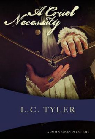 Książka A Cruel Necessity: The First John Grey Historical Mystery L. C. Tyler
