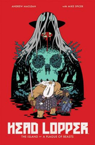 Carte Head Lopper Volume 1: The Island or a Plague of Beasts Andrew MacLean
