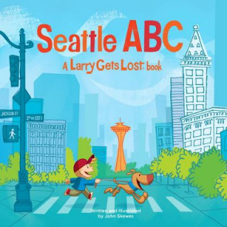 Carte Seattle ABC: A Larry Gets Lost Book John Skewes
