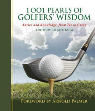 Carte 1,001 Pearls of Golfers' Wisdom: Advice and Knowledge, from Tee to Green Arnold Palmer