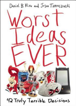 Kniha Worst Ideas Ever: 42 Truly Terrible Decisions Daniel B. Kline