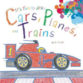 Kniha It's Fun to Draw Cars, Planes, and Trains Mark Bergin