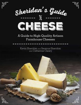 Książka Sheridans' Guide to Cheese: A Guide to High-Quality Artisan Farmhouse Cheeses Kevin Sheridan