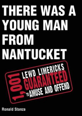 Książka There Was a Young Man from Nantucket: 1,001 Lewd Limericks Guaranteed to Amuse and Offend Ronald Stanza