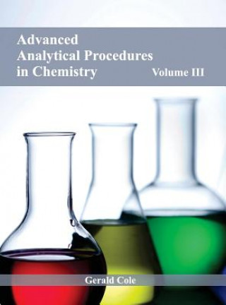 Könyv Advanced Analytical Procedures in Chemistry: Volume III Gerald Cole