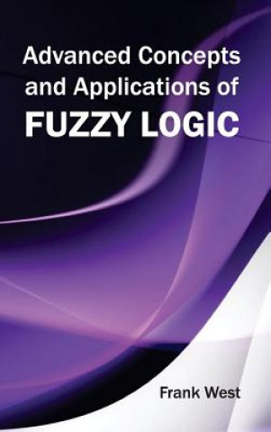 Buch Advanced Concepts and Applications of Fuzzy Logic Frank West