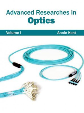 Kniha Advanced Researches in Optics: Volume I Annie Kent