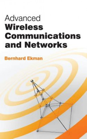 Kniha Advanced Wireless Communications and Networks Bernhard Ekman