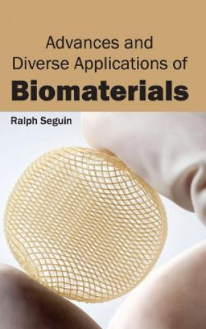 Книга Advances and Diverse Applications of Biomaterials Ralph Seguin