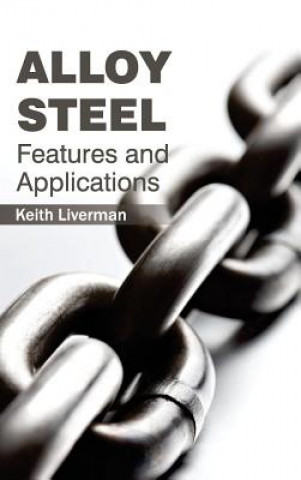 Könyv Alloy Steel: Features and Applications Keith Liverman