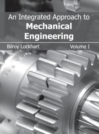 Kniha Integrated Approach to Mechanical Engineering: Volume I Bilroy Lockhart