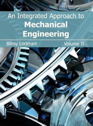 Kniha Integrated Approach to Mechanical Engineering: Volume II Bilroy Lockhart