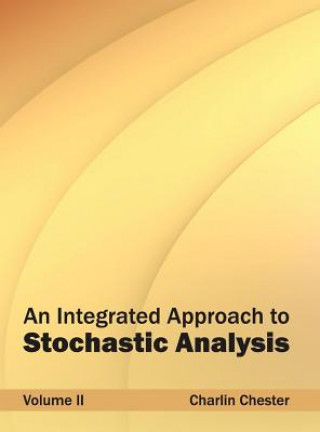 Könyv Integrated Approach to Stochastic Analysis: Volume II Charlin Chester