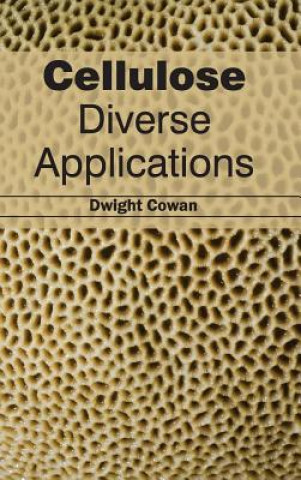 Knjiga Cellulose: Diverse Applications Dwight Cowan