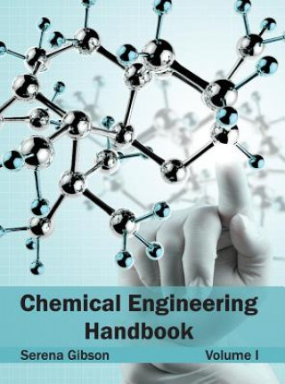 Carte Chemical Engineering Handbook: Volume I Serena Gibson