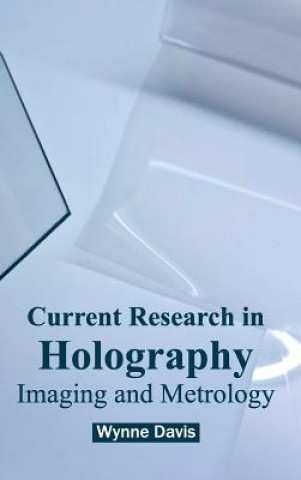 Könyv Current Research in Holography: Imaging and Metrology Wynne Davis