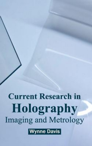 Książka Current Research in Holography: Imaging and Metrology Wynne Davis