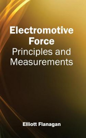 Knjiga Electromotive Force: Principles and Measurements Elliott Flanagan