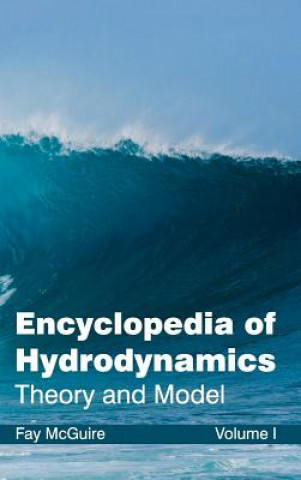 Carte Encyclopedia of Hydrodynamics: Volume I (Theory and Model) Fay McGuire