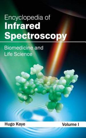Carte Encyclopedia of Infrared Spectroscopy: Volume I (Biomedicine and Life Science) Hugo Kaye