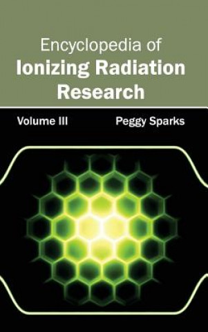 Buch Encyclopedia of Ionizing Radiation Research: Volume III Peggy Sparks