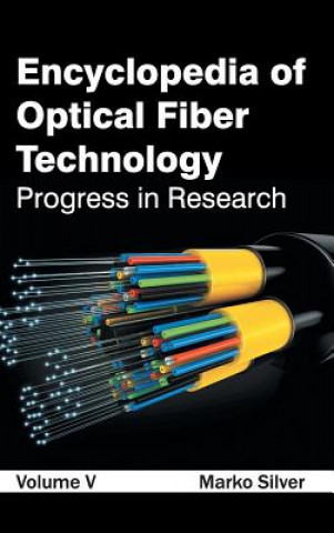 Kniha Encyclopedia of Optical Fiber Technology: Volume V (Progress in Research) Marko Silver
