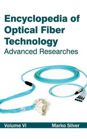 Kniha Encyclopedia of Optical Fiber Technology: Volume VI (Advanced Researches) Marko Silver