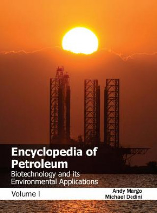 Könyv Encyclopedia of Petroleum: Biotechnology and Its Environmental Applications (Volume I) Michael Dedini