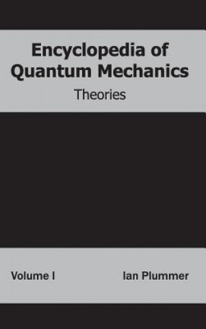 Livre Encyclopedia of Quantum Mechanics: Volume 1 (Theories) Ian Plummer