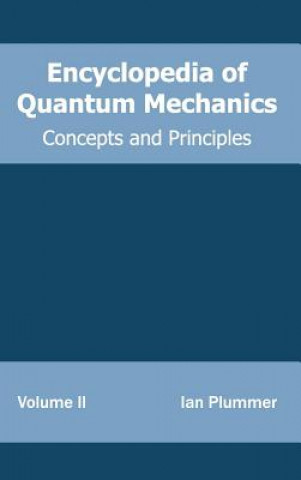 Carte Encyclopedia of Quantum Mechanics: Volume 2 (Concepts and Principles) Ian Plummer