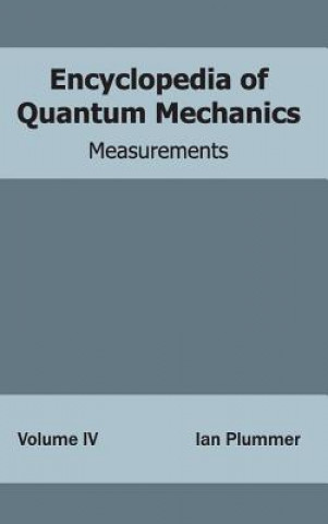 Carte Encyclopedia of Quantum Mechanics: Volume 4 (Measurements) Ian Plummer