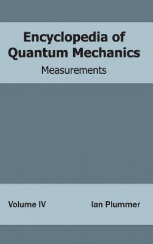 Kniha Encyclopedia of Quantum Mechanics: Volume 4 (Measurements) Ian Plummer