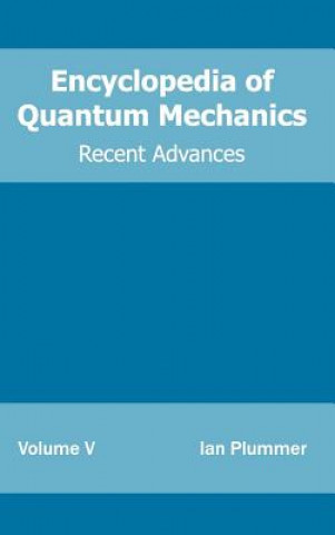 Carte Encyclopedia of Quantum Mechanics: Volume 5 (Recent Advances) Ian Plummer