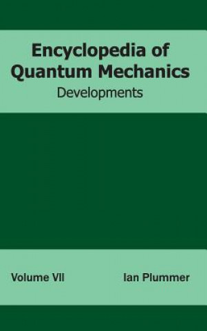 Könyv Encyclopedia of Quantum Mechanics: Volume 7 (Developments) Ian Plummer