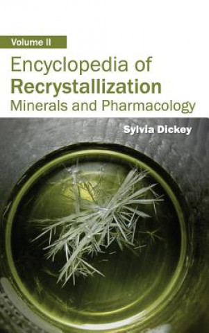 Carte Encyclopedia of Recrystallization: Volume II (Minerals and Pharmacology) Sylvia Dickey