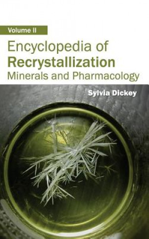 Kniha Encyclopedia of Recrystallization: Volume II (Minerals and Pharmacology) Sylvia Dickey