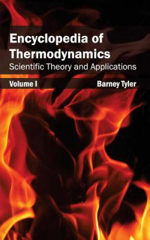 Könyv Encyclopedia of Thermodynamics: Volume 1 (Scientific Theory and Applications) Barney Tyler