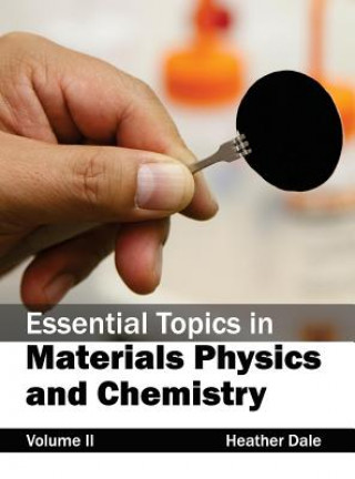 Kniha Essential Topics in Materials Physics and Chemistry: Volume II Heather Dale