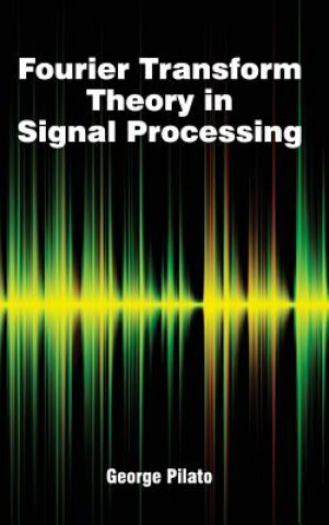 Книга Fourier Transform Theory in Signal Processing George Pilato